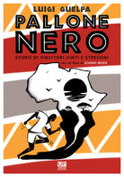 Cover of Pallone nero. Storie di vincitori, vinti e stregoni (da un'idea di Gianni Mura)