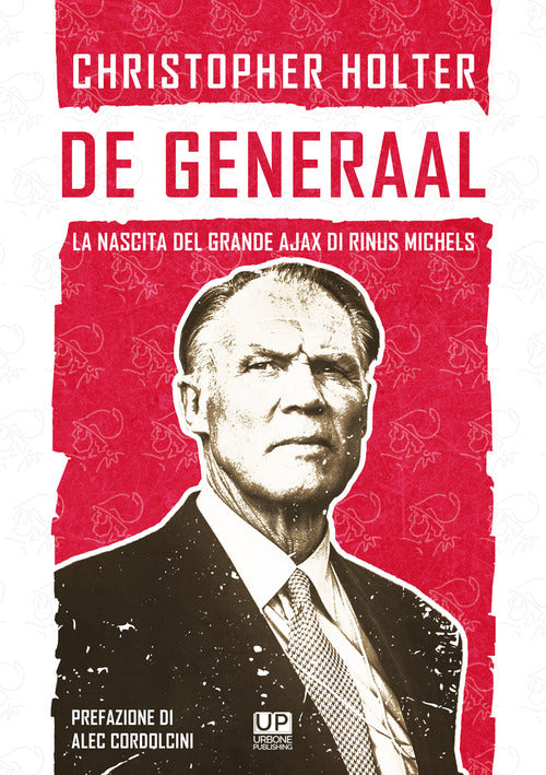 Cover of De Generaal. La nascita del grande Ajax di Rinus Michels