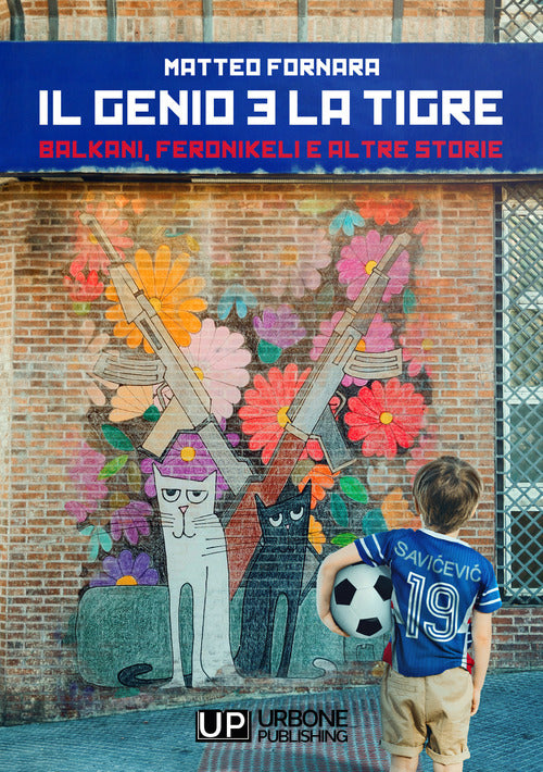 Cover of genio e la tigre. Balkani, Feronikeli e altre storie