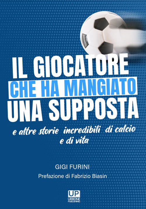 Cover of giocatore che ha mangiato una supposta e altre storie incredibili di calcio e di vita