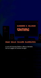 Cover of Gaming. Saggi sulla cultura algoritmica