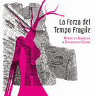La forza del tempo fragile. Opere di Isabella e Francesco Corni