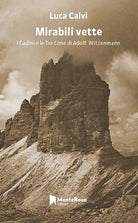 Mirabili vette. Le tre cime e i Cadini di Adolf Witzenmann