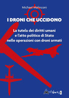 I droni che uccidono. La tutela dei diritti umani e l'atto politico di stato nelle operazioni con droni armati