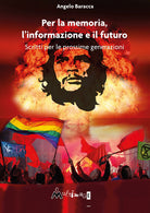 Per la memoria, l’informazione e il futuro. Scritti per le prossime generazioni