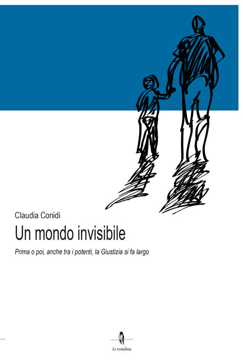Un mondo invisibile. Prima o poi, anche tra i potenti, la giustizia si fa largo