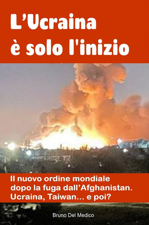 L’Ucraina è solo l’inizio. Il nuovo ordine mondiale dopo la fuga dall’Afghanistan. Ucraina, Taiwan…e poi?