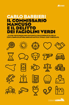 Il commissario Mancuso e il delitto dei fagiolini verdi...e altri venticinque mini racconti e chiacchierate da relax. Con il tempo di lettura indicato sotto il titolo, cos vi regolate