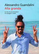 Alla granda. La mia vita da animatore tra spiaggia e realtà