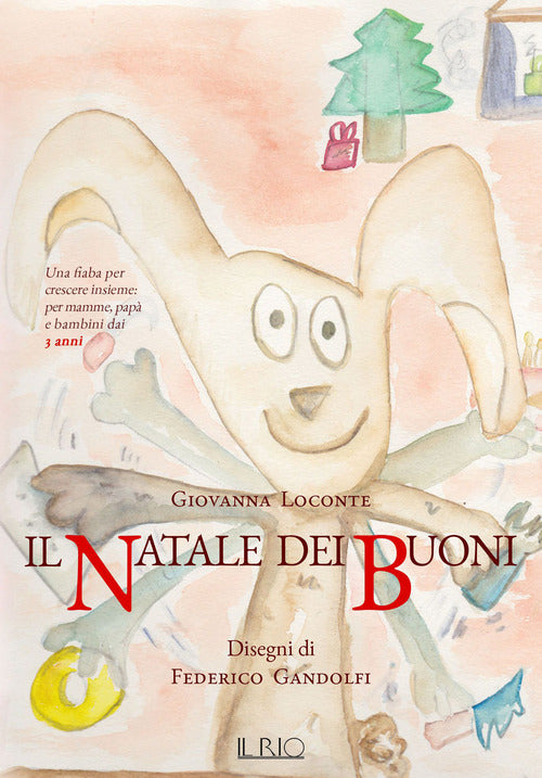 Il Natale dei buoni. Una fiaba per crescere insieme per mamme, papà e bambini dai 3 anni