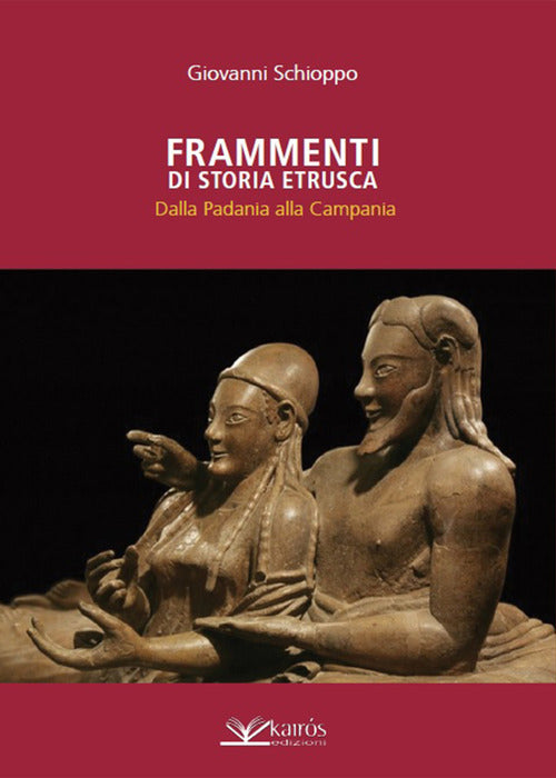 Frammenti di storia etrusca. Dalla Padania alla Campania
