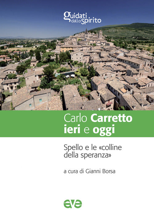 Carlo Carretto ieri e oggi. Spello e le colline della speranza