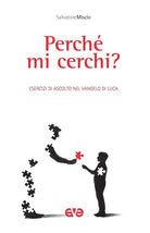 Perch mi cerchi? Esercizi in ascolto del vangelo di Luca
