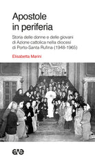 Apostole in periferia. Storia delle donne e delle giovani di Azione cattolica nella diocesi di Porto-Santa Rufina (1948-1965)