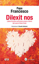 Dilexit nos. Lettera Enciclica sull'amore umano e divino del cuore di Ges Cristo