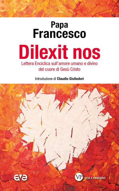 Dilexit nos. Lettera Enciclica sull'amore umano e divino del cuore di Ges Cristo