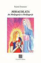 Miracolata. Da Medjugorje a Medjugorje