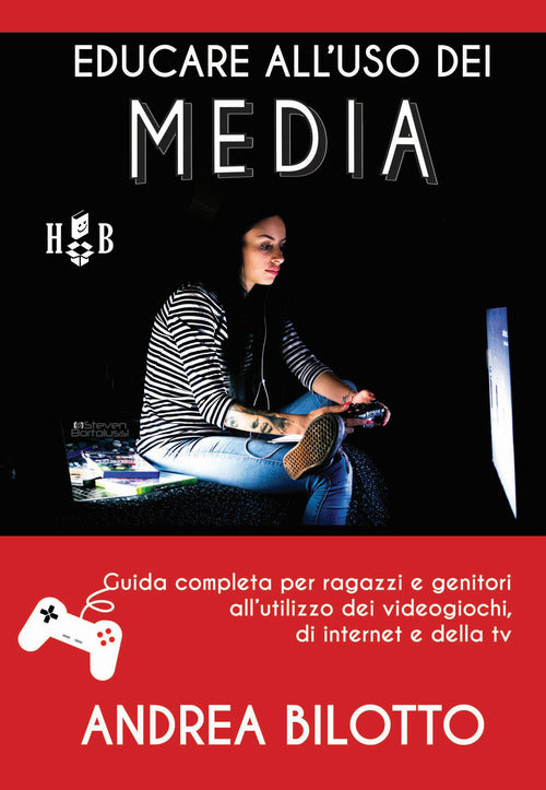  Educare all'uso dei Media. Guida completa per ragazzi e genitori all'utilizzo dei videogiochi, di Internet e della TV
