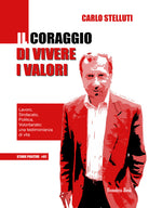 Il coraggio di vivere i valori. Lavoro, sindacato, politica, volontariato: una testimonianza di vita