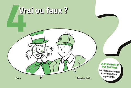 Vrai ou faux? La philosophie des enfants. Des réponses simples à des questions importantes. Vol. 4