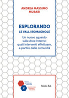 Esplorando le Valli Romagnole. Un nuovo sguardo sulle aree interne: gli interventi da effettuare, a partire dalle comunit