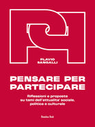 Pensare per partecipare. Riflessioni e proposte su temi dell'attualità sociale, politica e culturale