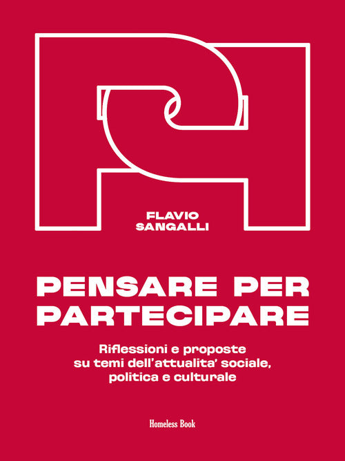 Pensare per partecipare. Riflessioni e proposte su temi dell'attualità sociale, politica e culturale