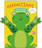 Abbracciami ranocchietta