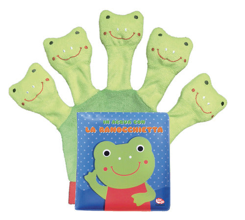 In acqua con la ranocchietta. Libro guanto