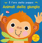 È l'ora della pappa. Animali della giungla