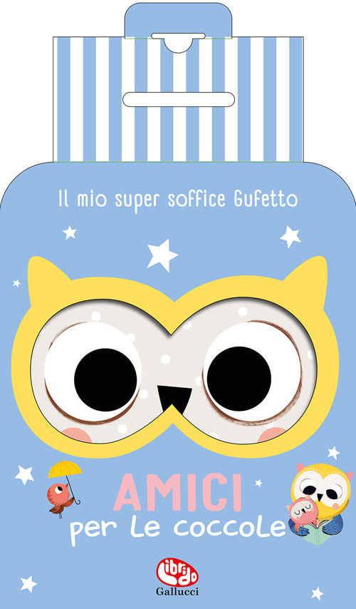 Il mio super soffice gufetto. Amici per le coccole