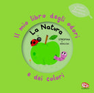 La natura. Il mio libro degli odori e dei colori