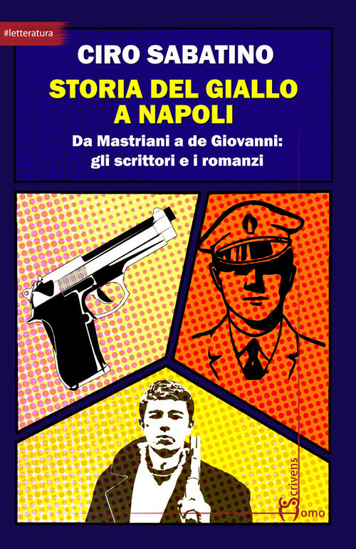 Storia del giallo a Napoli. Da Mastriani a de Giovanni: gli scrittori e i romanzi