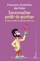 Sommelier prt--porter. Guida insolita al piacere del vino