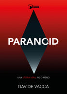 Paranoid. Una storia vera, pi o meno