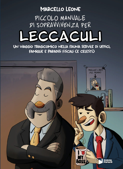 Piccolo manuale di sopravvivenza per «leccaculi». Un viaggio tragicomico nella fauna servile di uffici, famiglie e paradisi fiscali (e celesti)
