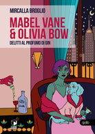 Mabel Vane & Olivia Bow. Delitti al profumo di gin