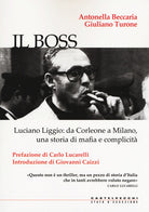 Il boss. Luciano Liggio: da Corleone a Milano, una storia di mafia e complicit