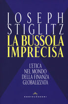 La bussola imprecisa. L'etica nel mondo della finanza globalizzata