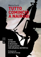 Tutto cominci a Nairobi. Come al-Qaeda diventata la pi potente rete jihadista dellAfrica