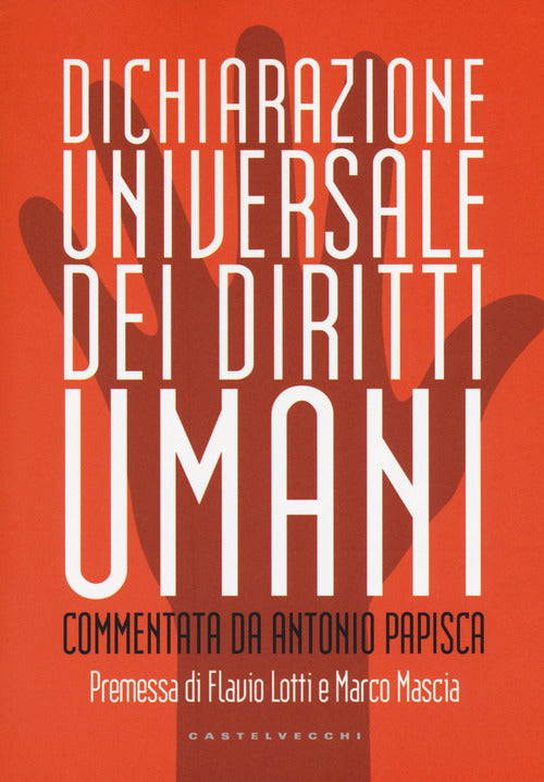 Dichiarazione universale dei diritti umani. Commentata da Antonio Papisca