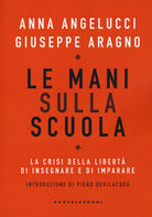 Le mani sulla scuola. La crisi della libert di insegnare e di imparare