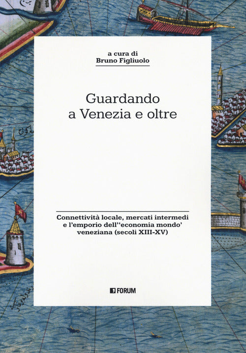 Guardando a Venezia e oltre. Connettività locale, mercati intermedi e l’emporio dell'economia mondo veneziana (secoli XIII-XV)