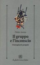 Il gruppo e l'inconscio. L'immaginario gruppale