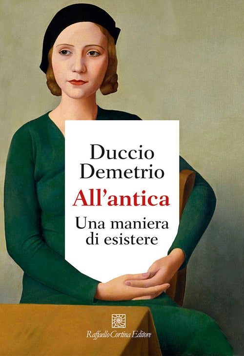 All'antica. Una maniera di esistere