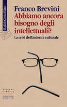 Abbiamo ancora bisogno degli intellettuali? La crisi dell’autorità culturale