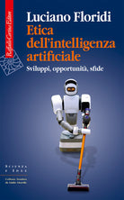 Etica dell'intelligenza artificiale. Sviluppi, opportunità, sfide