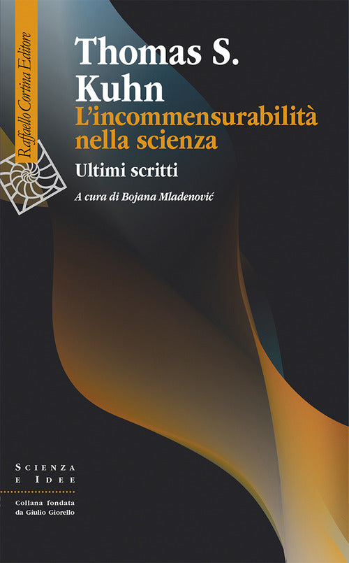 L'incommensurabilit nella scienza. Ultimi scritti