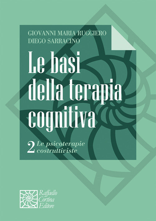 Le basi della terapia cognitiva. Vol. 2: Le psicoterapie costruttiviste