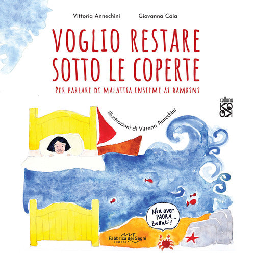 Voglio restare sotto le coperte. Per parlare di malattia insieme ai bambini